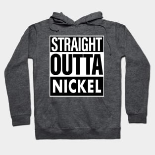 Nickel Name Straight Outta Nickel Hoodie